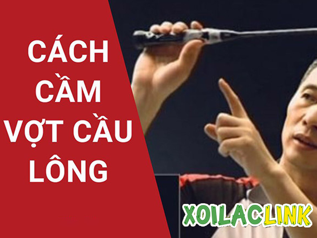 Cách cầm vợt cầu lông chuẩn xác: Bí quyết từ sân tập đến giải đấu